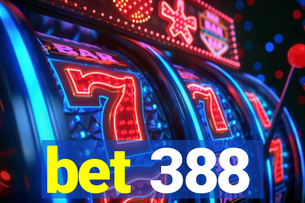 bet 388